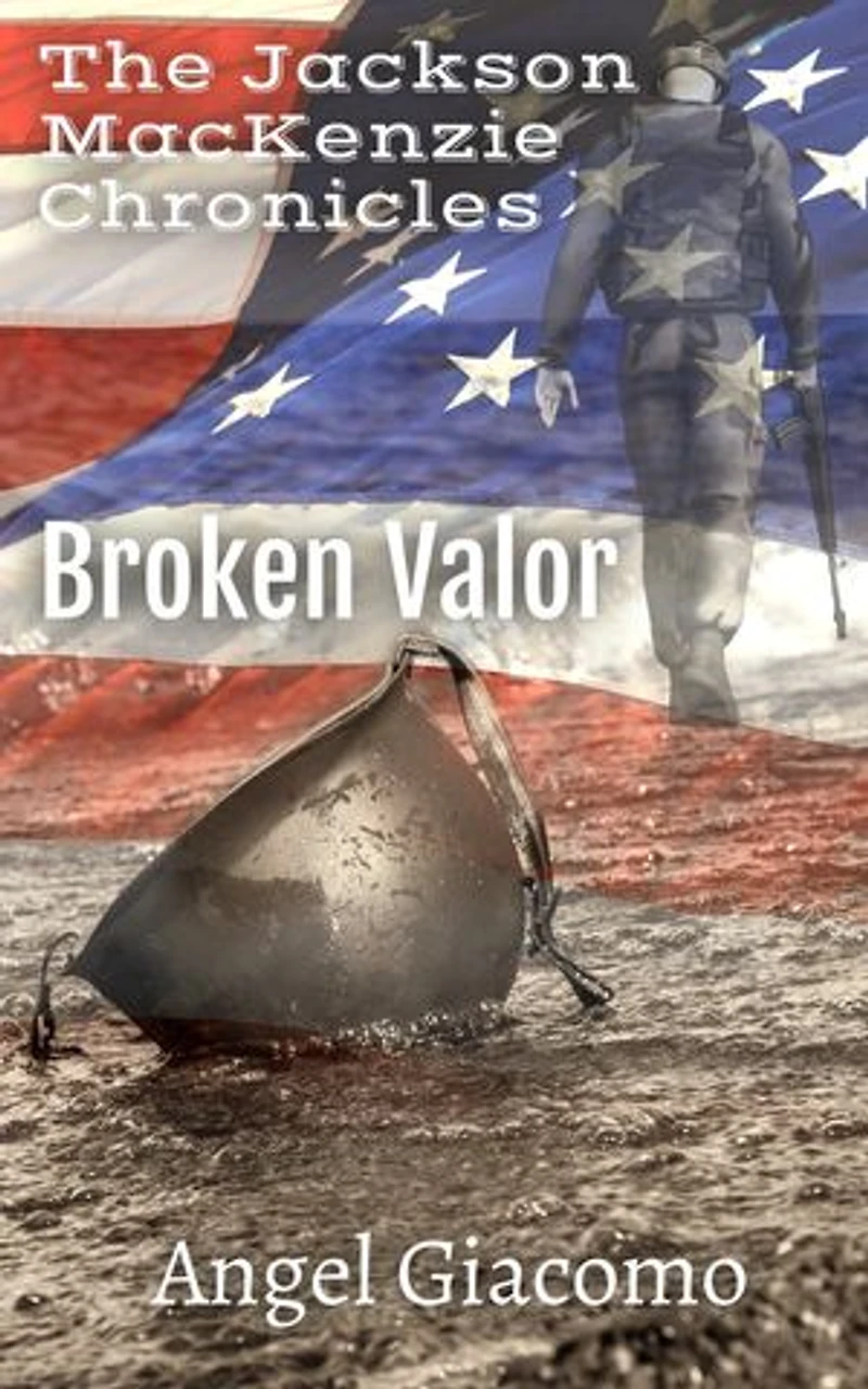 The Jackson MacKenzie Chronicles: Broken Valor: Broken Valor