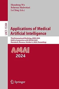 Applications of Medical Artificial Intelligence: Third International Workshop, AMAI 2024, Held Conjunction with MICCAI Marrakesh, Morocco, October 6, Proceedings