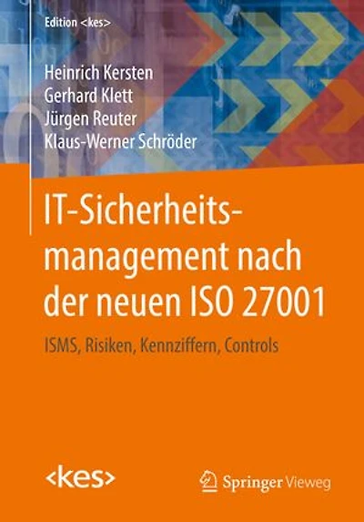 IT-Sicherheitsmanagement nach der neuen ISO 27001: ISMS, Risiken, Kennziffern, Controls