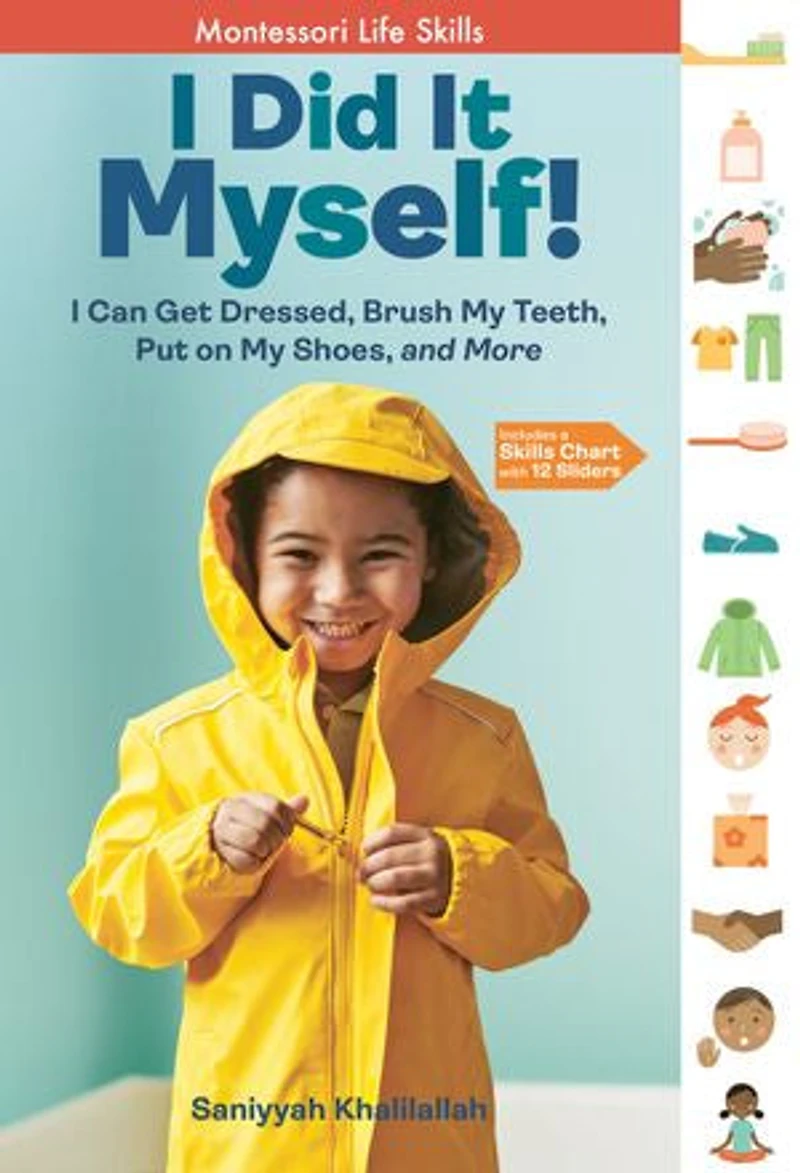 I Did It Myself!: Can Get Dressed, Brush My Teeth, Put On Shoes, And More: Montessori Life Skills