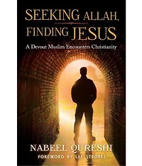 Seeking Allah, Finding Jesus: A Devout Muslim Encounters Christianity