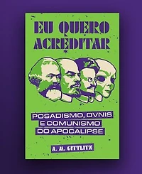 Eu quero acreditar: posadismo, OVNIs e comunismo do apocalipse