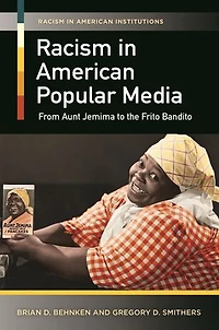 Racism American Popular Media: From Aunt Jemima to the Frito Bandito