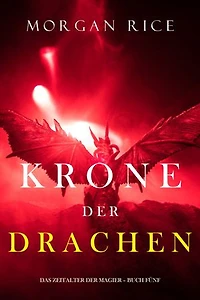 Krone der Drachen (Das Zeitalter der Magier Buch Fünf)