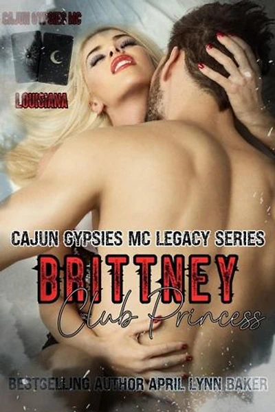 Brittany: Club Princess: Cajun Gypsies MC Legacy Series, #2
