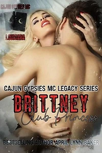Brittany: Club Princess: Cajun Gypsies MC Legacy Series, #2