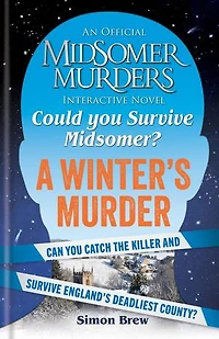 Could You Survive Midsomer? – A Winter's Murder: An Official Midsomer Murders Interactive Novel