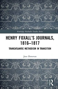 Henry Foxall's Journals, 1816-1817: Transatlantic Methodism Transition