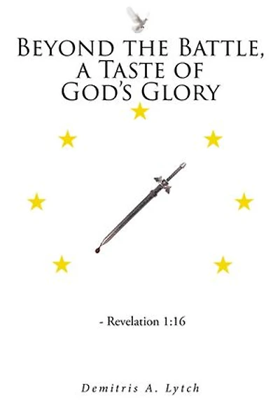 Beyond the Battle, a Taste of God's Glory