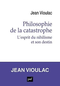 Philosophie de la catastrophe: l'esprit du nihilisme et son destin
