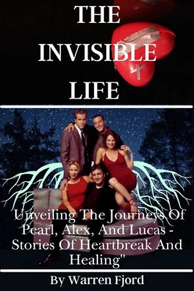The Invisible Life: Unveiling the Journeys of Pearl, Alex, and Lucas - Stories of Heartbreak and Healing