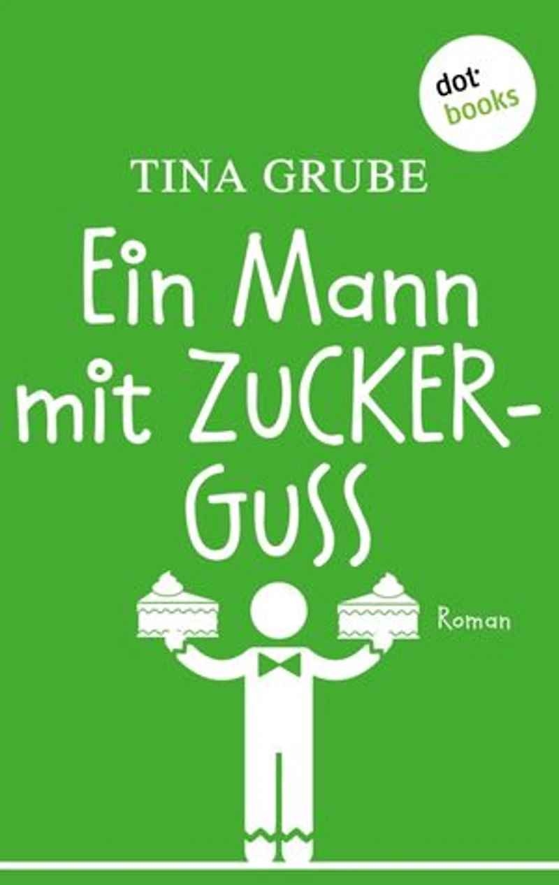 Ein Mann mit Zuckerguss: Roman