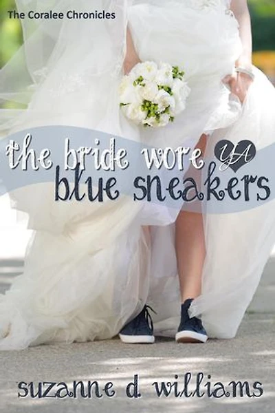 The Bride Wore Blue Sneakers: The Coralee Chronicles, #2