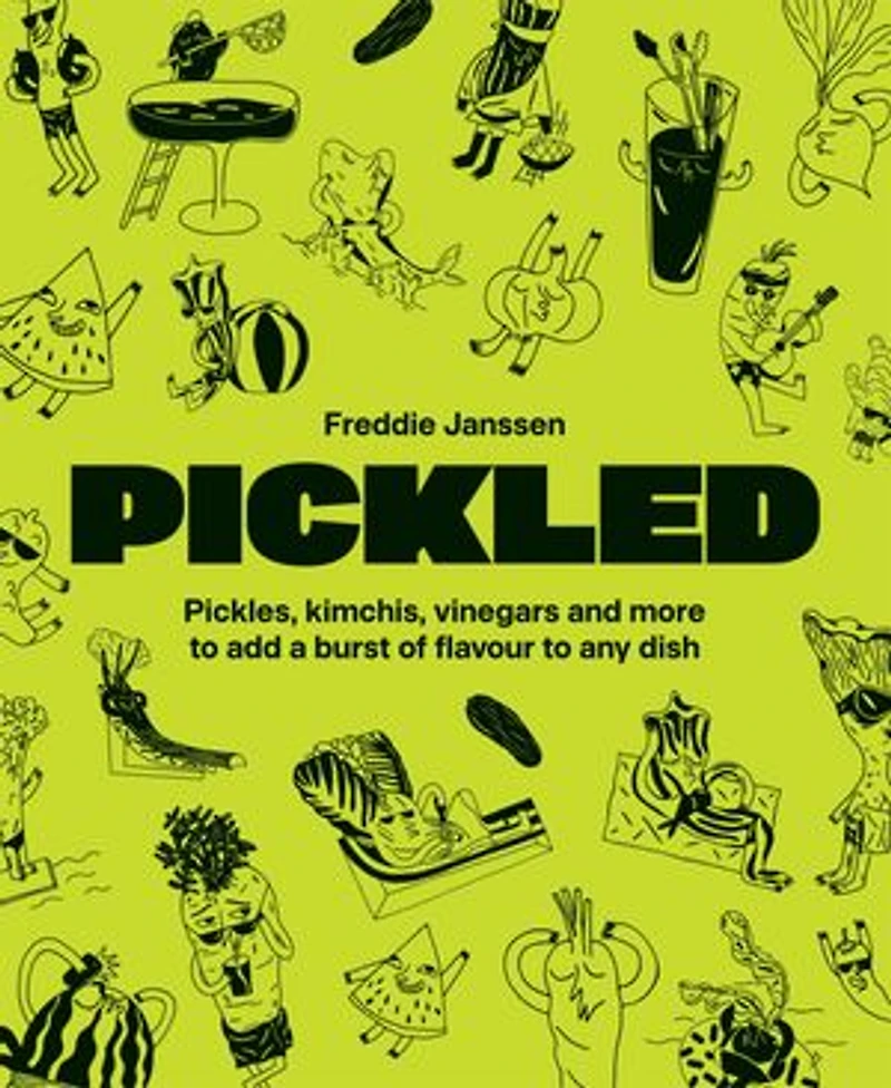 Pickled: Over 60 Inspiring Recipes for Pickles, Kimchi, Vinegars & More