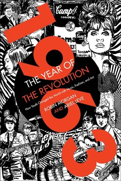 1963: the Year of Revolution: How Youth Changed World with Music, Art, and Fashion
