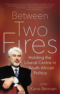 BETWEEN TWO FIRES: Holding the Liberal Centre South African Politics