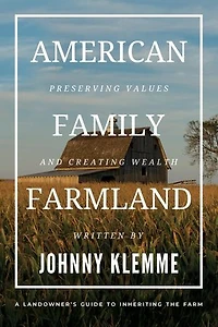 American Family Farmland: Preserving Values & Creating Wealth A Landowner's Guide to Inheriting the Farm