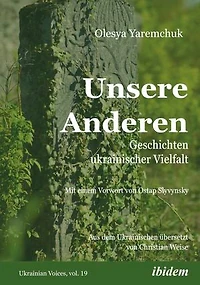 Unsere Anderen: Geschichten ukrainischer Vielfalt