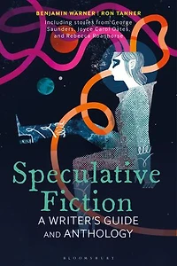 Speculative Fiction: A Writer's Guide and Anthology