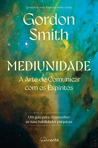 Mediunidade: A Arte de Comunicar com os Espíritos