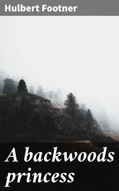 A backwoods princess: Love, Independence, and Human Spirit in the American Frontier