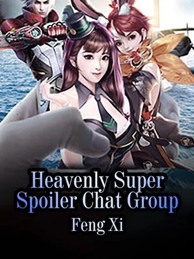 Heavenly Super Spoiler Chat Group: Volume 3