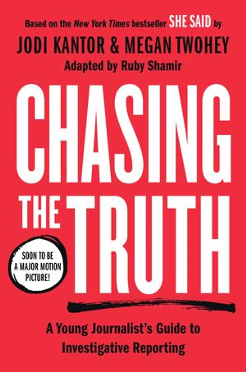 Chasing the Truth: A Young Journalist's Guide to Investigative Reporting: She Said Readers Edition