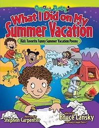 What I Did on My Summer Vacation: Kids' Favorite Funny Vacation Poems