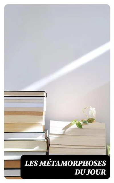 Les métamorphoses du jour
