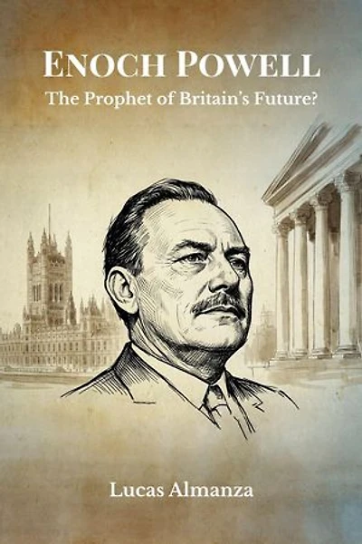 Enoch Powell: The Prophet of Britain’s Future?