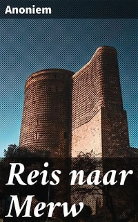 Reis naar Merw: Een betoverende reis vol symboliek en mysterie