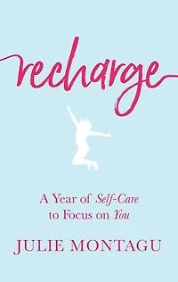 Recharge: A Year Of Self-care To Focus On You