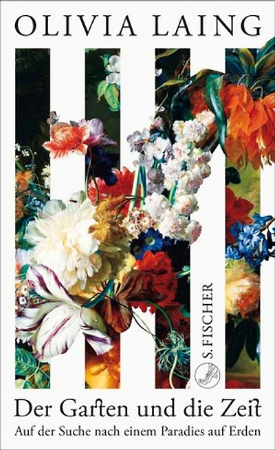 Der Garten und die Zeit: Auf der Suche nach einem Paradies auf Erden