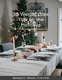 15 WEIGHT LOSS TIPS FOR THE HOLIDAYS: DON’T PACK ON THE POUNDS THIS HOLIDAY SEASON