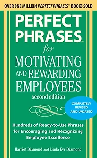 Perfect Phrases for Motivating and Rewarding Employees, Second Edition: Hundreds of Ready-To-Use Encouraging Recognizing Employee Excellence