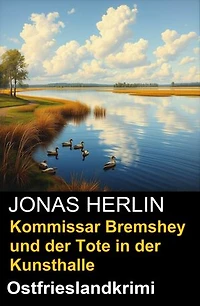 Kommissar Bremshey und der Tote in der Kunsthalle: Ostfrieslandkrimi