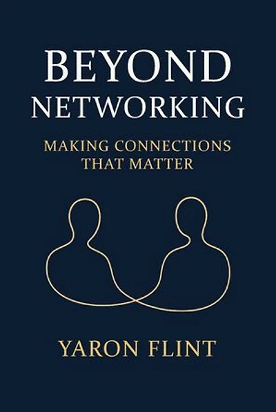 Beyond Networking: Making Connections That Matter