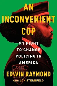 An Inconvenient Cop: My Fight to Change Policing America