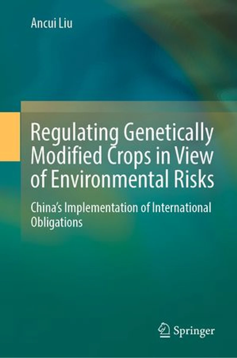 Regulating Genetically Modified Crops View of Environmental Risks: China's Implementation International Obligation: Obligations