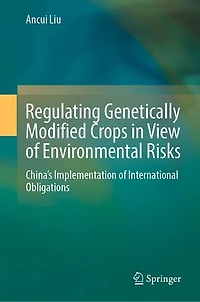 Regulating Genetically Modified Crops View of Environmental Risks: China's Implementation International Obligation: Obligations
