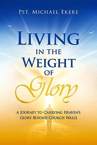 Living in the Weight of Glory