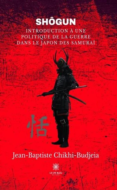 Shōgun: Introduction À Unepolitique de la Guerredans Le Japon Des Samurai