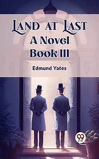 Land at Last A Novel Book III
