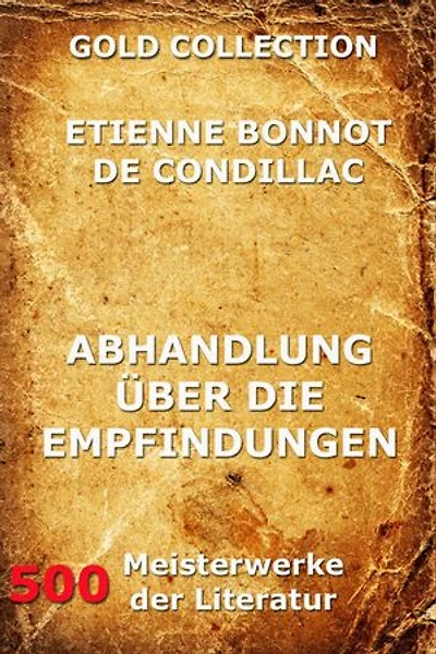 Abhandlung über die Empfindungen: Bereicherte Ausgabe.
