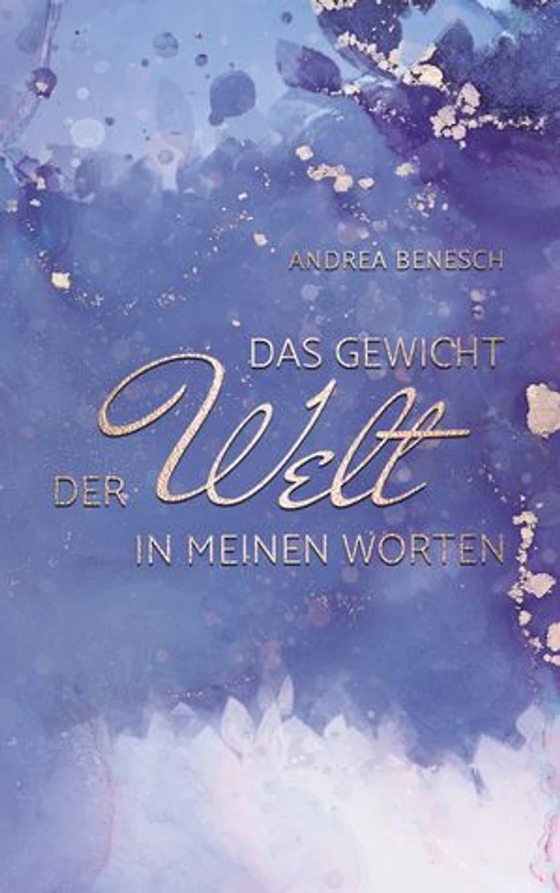 Das Gewicht der Welt in meinen Worten: Gedichte