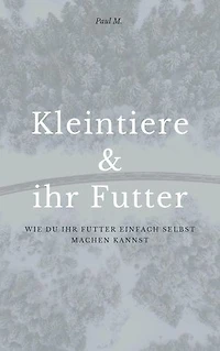 Kleintiere & ihr Futter: Wie du ihr Futter einfach selbst machen kannst