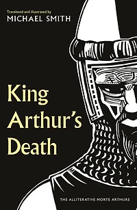King Arthur's Death: The Alliterative Morte Arthure