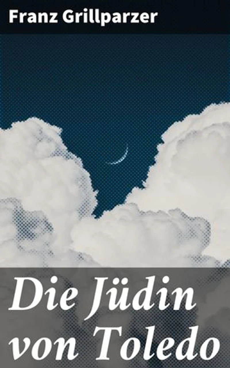Die Jüdin von Toledo: Bereicherte Ausgabe. Eine fesselnde Erzählung von Konflikten und Identitäten im historischen Spanien