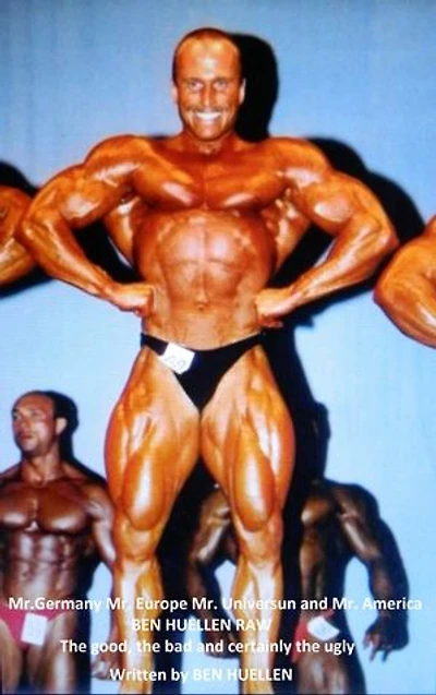Mr. Germany, Mr. Europe, Mr. Universe And Mr. America Ben Huellen Raw, The Good, The Bad And Certainly The Ugly.