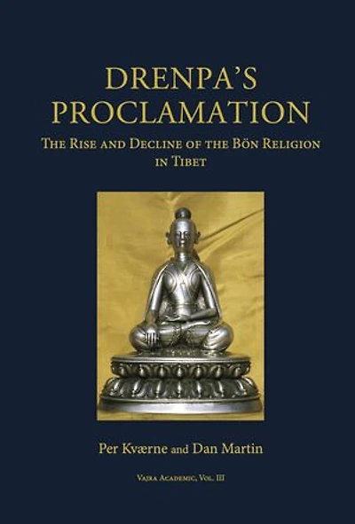 Drenpa's Proclamation: The Rise and Decline of the Bon Religion in Tibet
